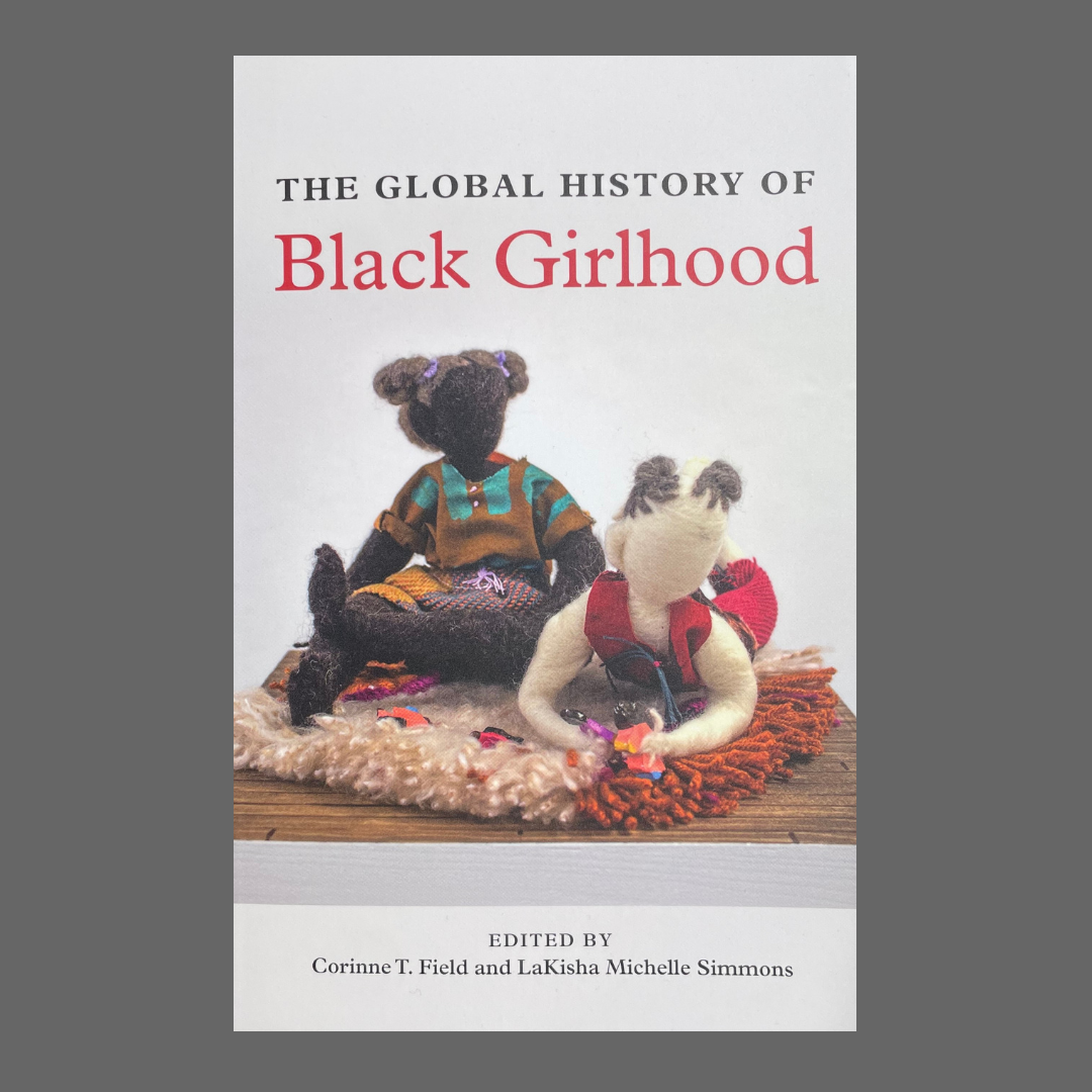 The Global History of Black Girlhood